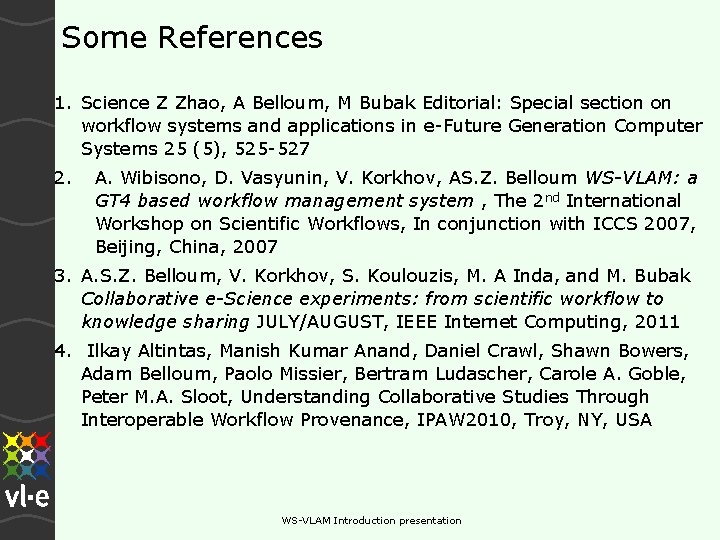 Some References 1. Science Z Zhao, A Belloum, M Bubak Editorial: Special section on Some References 1. Science Z Zhao, A Belloum, M Bubak Editorial: Special section on