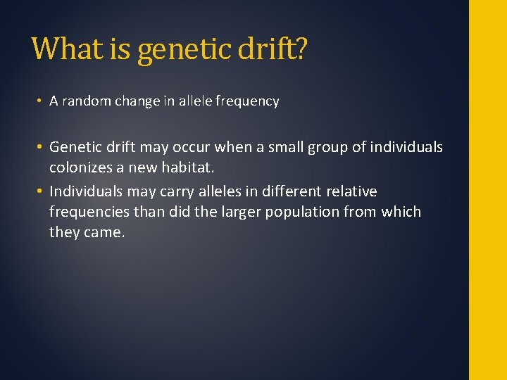 What is genetic drift? • A random change in allele frequency • Genetic drift What is genetic drift? • A random change in allele frequency • Genetic drift