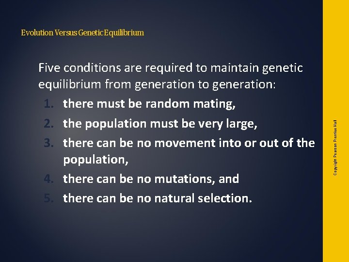Five conditions are required to maintain genetic equilibrium from generation to generation: 1. there Five conditions are required to maintain genetic equilibrium from generation to generation: 1. there