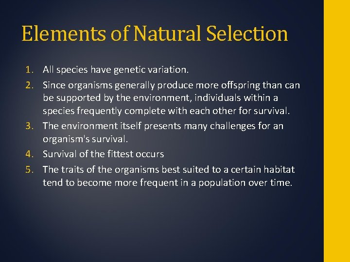 Elements of Natural Selection 1. All species have genetic variation. 2. Since organisms generally Elements of Natural Selection 1. All species have genetic variation. 2. Since organisms generally