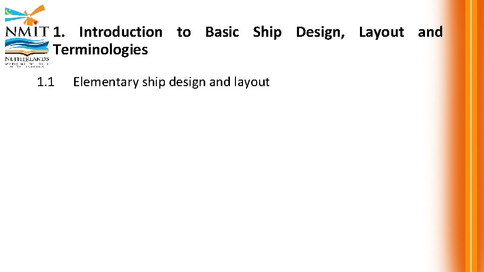 1. Introduction to Basic Ship Design, Layout and Terminologies 1. 1 Elementary ship design