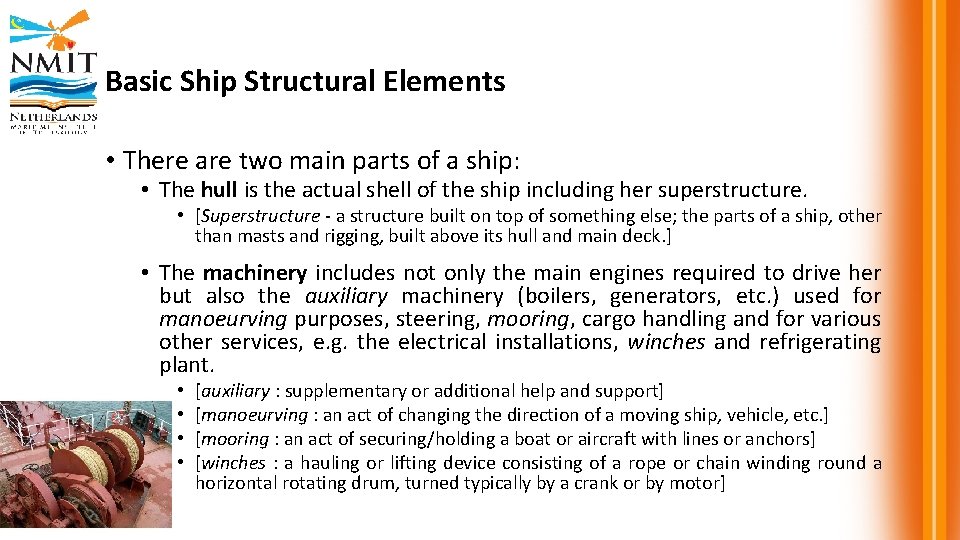 Basic Ship Structural Elements • There are two main parts of a ship: •