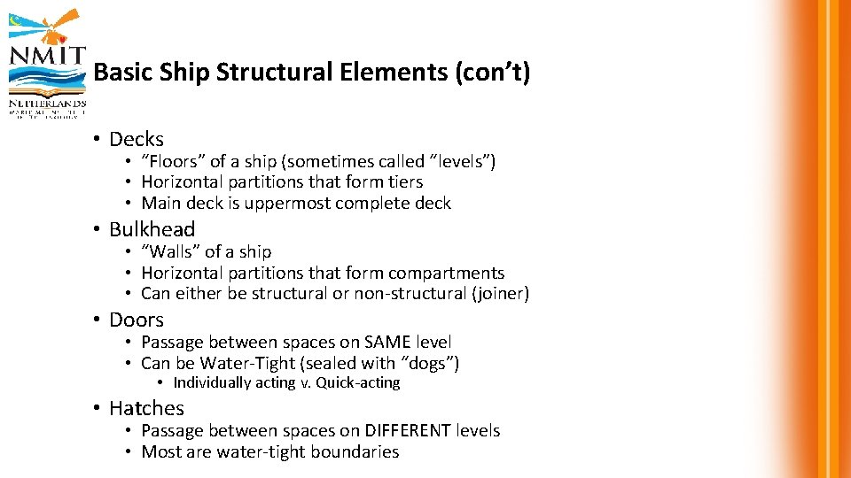 Basic Ship Structural Elements (con’t) • Decks • “Floors” of a ship (sometimes called