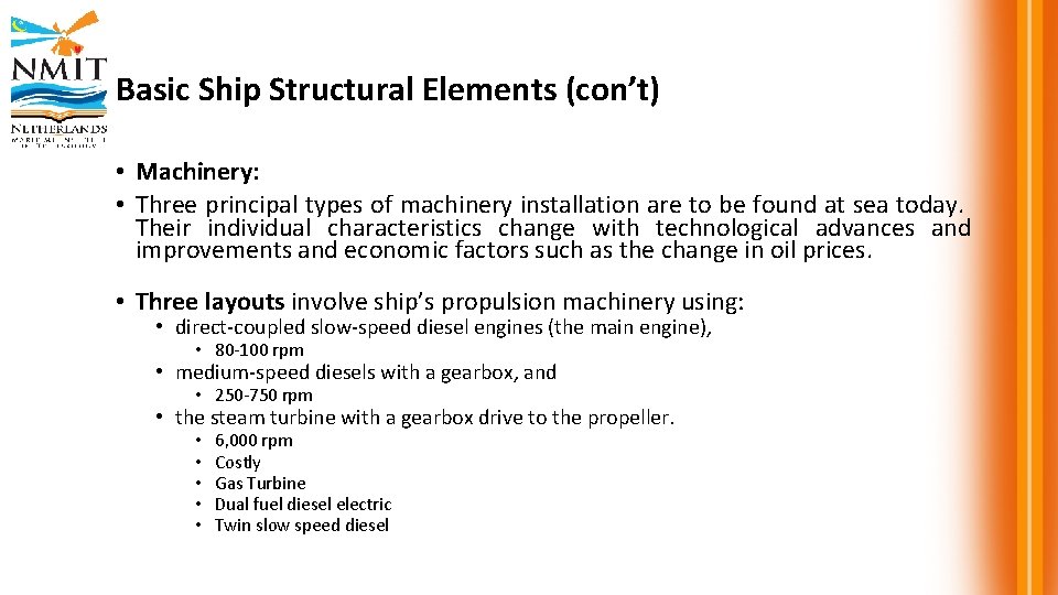 Basic Ship Structural Elements (con’t) • Machinery: • Three principal types of machinery installation