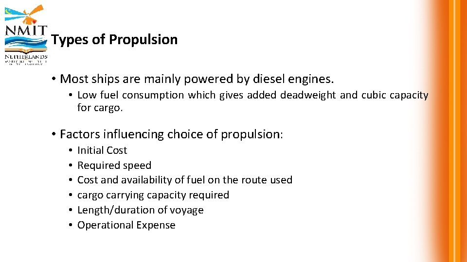 Types of Propulsion • Most ships are mainly powered by diesel engines. • Low