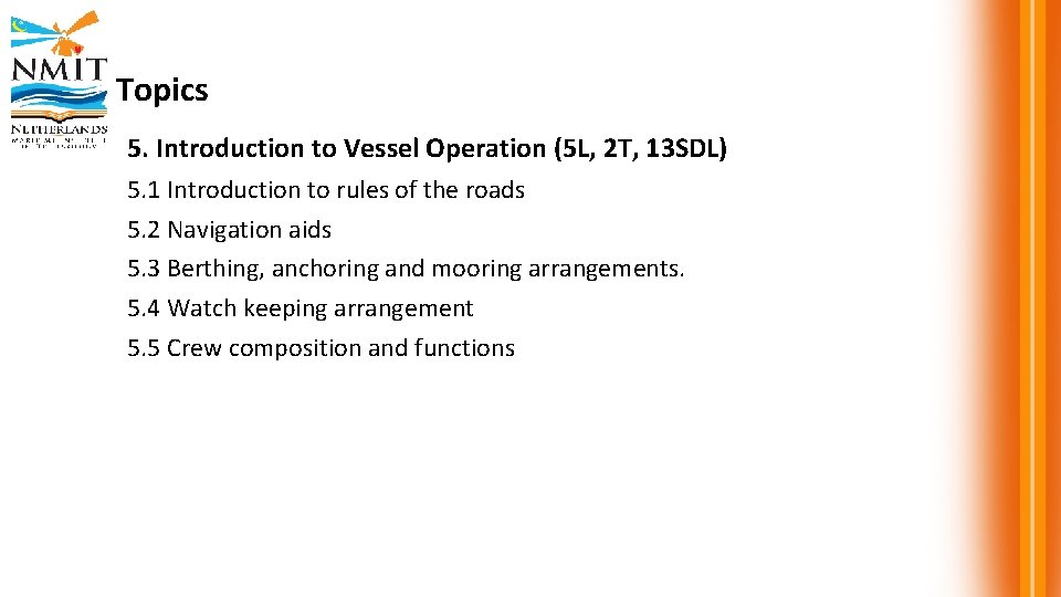 Topics 5. Introduction to Vessel Operation (5 L, 2 T, 13 SDL) 5. 1