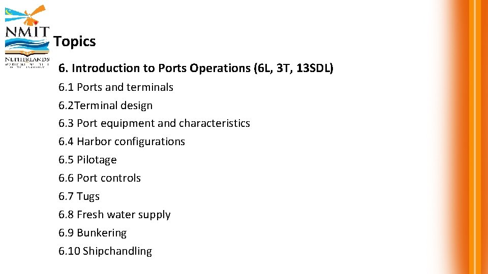 Topics 6. Introduction to Ports Operations (6 L, 3 T, 13 SDL) 6. 1