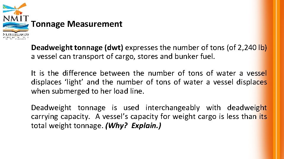 Tonnage Measurement Deadweight tonnage (dwt) expresses the number of tons (of 2, 240 lb)