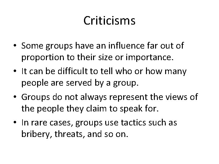 Criticisms • Some groups have an influence far out of proportion to their size