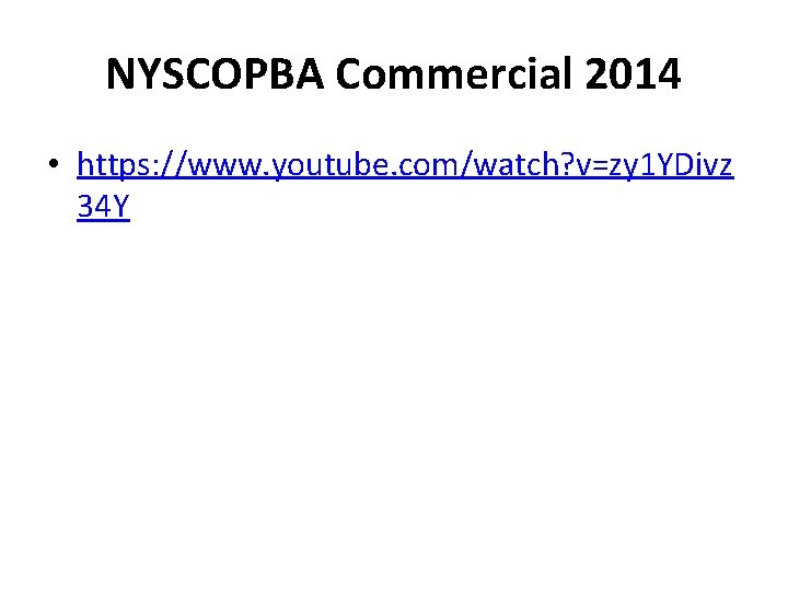 NYSCOPBA Commercial 2014 • https: //www. youtube. com/watch? v=zy 1 YDivz 34 Y 