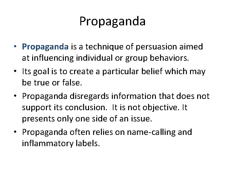 Propaganda • Propaganda is a technique of persuasion aimed at influencing individual or group