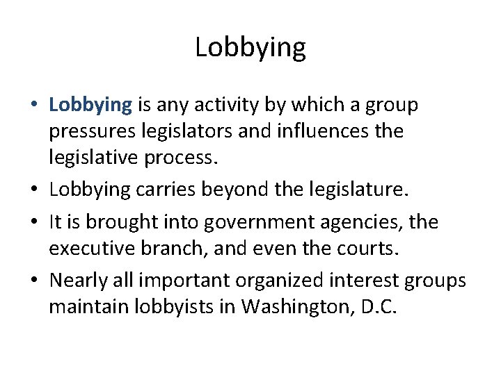 Lobbying • Lobbying is any activity by which a group pressures legislators and influences