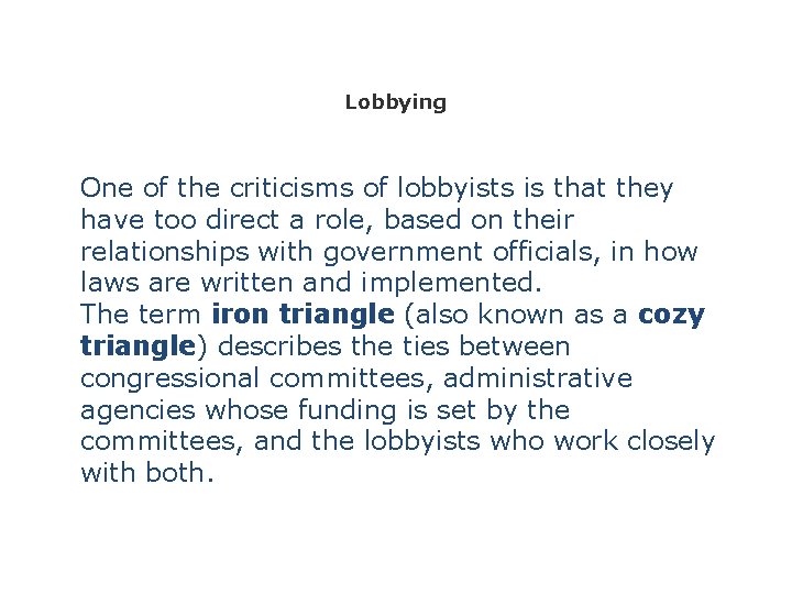 Lobbying One of the criticisms of lobbyists is that they have too direct a