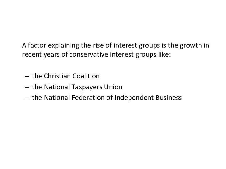 A factor explaining the rise of interest groups is the growth in recent years