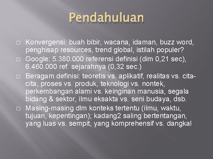 Pendahuluan � � Konvergensi: buah bibir, wacana, idaman, buzz word, penghisap resources, trend global,