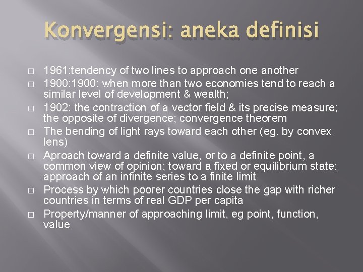 Konvergensi: aneka definisi � � � � 1961: tendency of two lines to approach