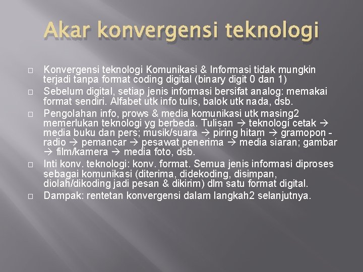 Akar konvergensi teknologi � � � Konvergensi teknologi Komunikasi & Informasi tidak mungkin terjadi