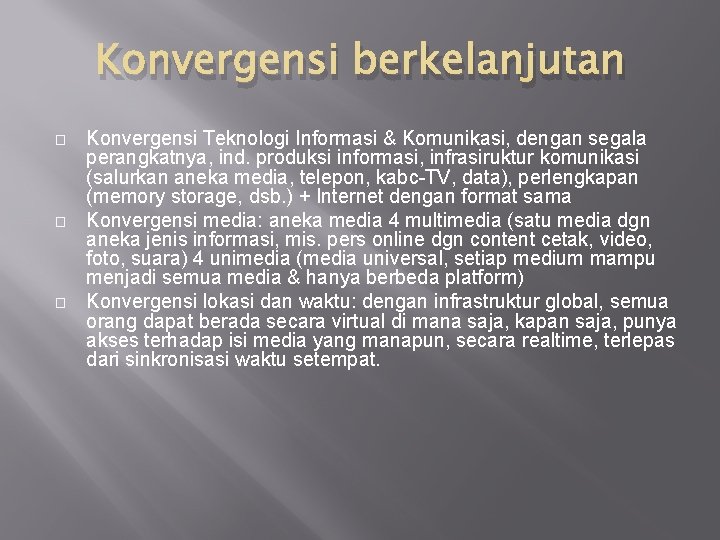 Konvergensi berkelanjutan � � � Konvergensi Teknologi Informasi & Komunikasi, dengan segala perangkatnya, ind. Konvergensi berkelanjutan � � � Konvergensi Teknologi Informasi & Komunikasi, dengan segala perangkatnya, ind.