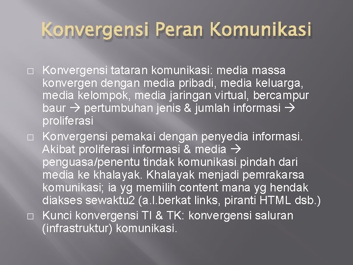 Konvergensi Peran Komunikasi � � � Konvergensi tataran komunikasi: media massa konvergen dengan media