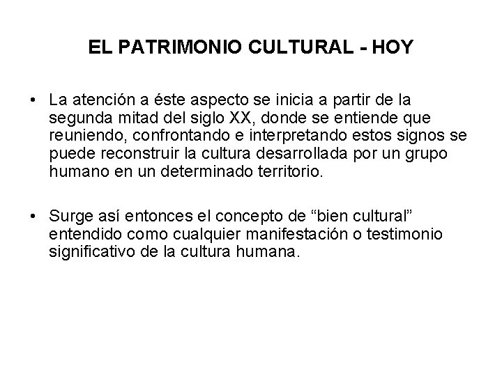 EL PATRIMONIO CULTURAL - HOY • La atención a éste aspecto se inicia a