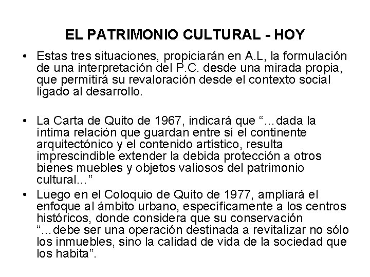 EL PATRIMONIO CULTURAL - HOY • Estas tres situaciones, propiciarán en A. L, la