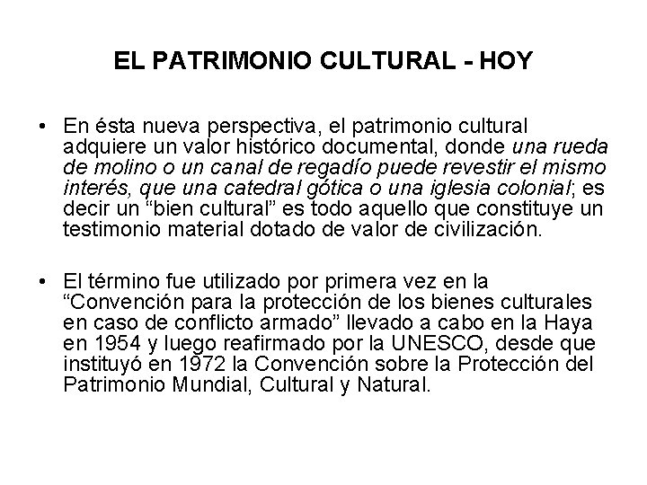 EL PATRIMONIO CULTURAL - HOY • En ésta nueva perspectiva, el patrimonio cultural adquiere