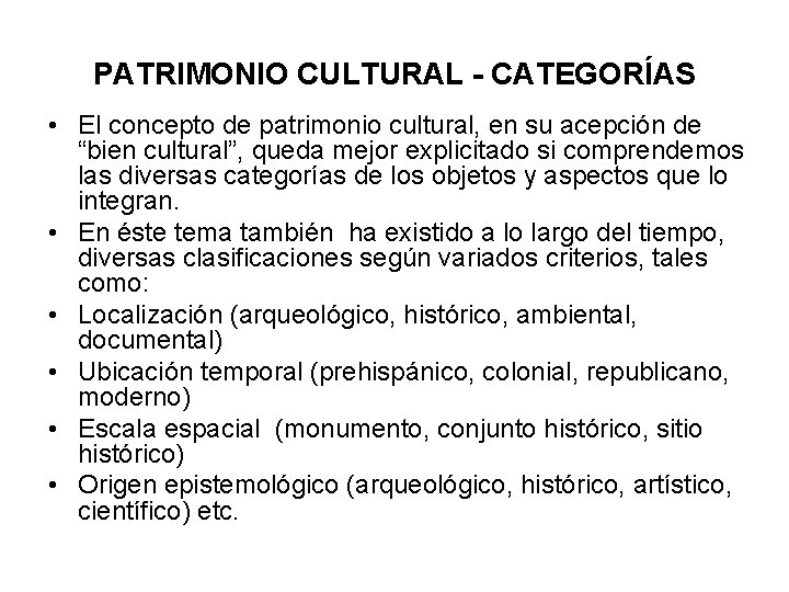 PATRIMONIO CULTURAL - CATEGORÍAS • El concepto de patrimonio cultural, en su acepción de