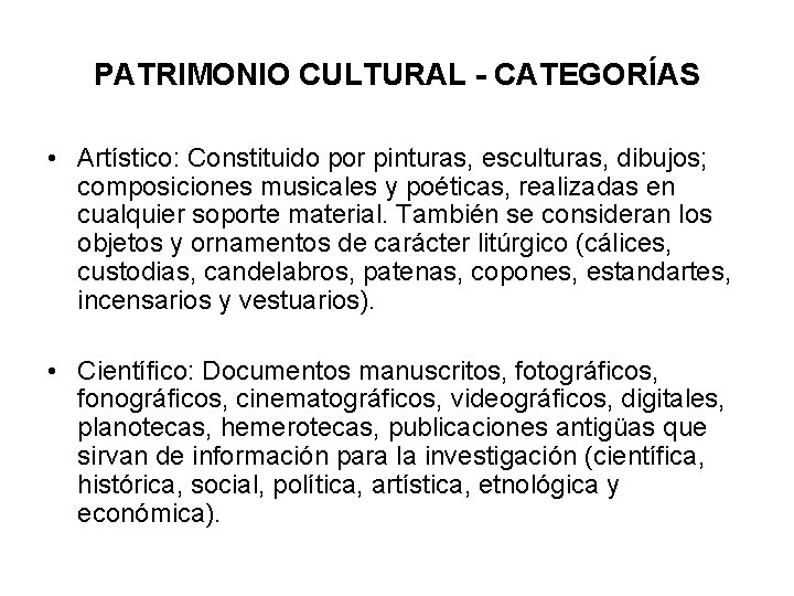 PATRIMONIO CULTURAL - CATEGORÍAS • Artístico: Constituido por pinturas, esculturas, dibujos; composiciones musicales y