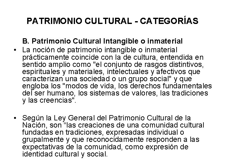 PATRIMONIO CULTURAL - CATEGORÍAS B. Patrimonio Cultural Intangible o inmaterial • La noción de