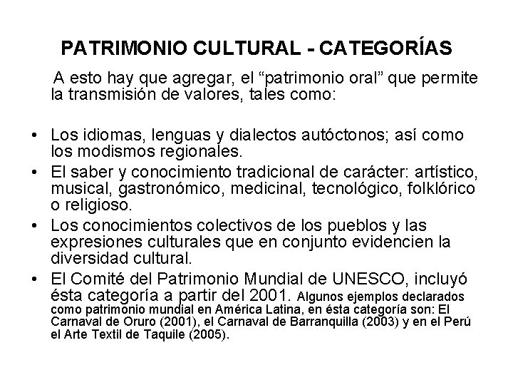 PATRIMONIO CULTURAL - CATEGORÍAS A esto hay que agregar, el “patrimonio oral” que permite