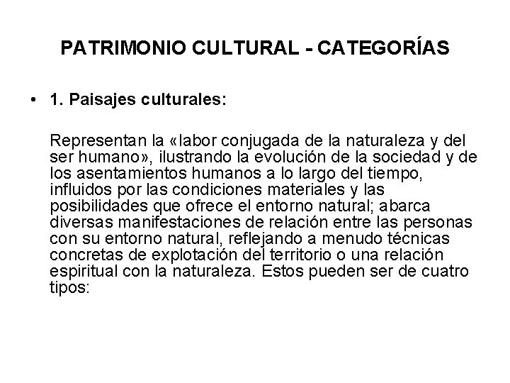 PATRIMONIO CULTURAL - CATEGORÍAS • 1. Paisajes culturales: Representan la «labor conjugada de la