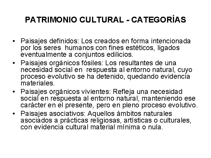 PATRIMONIO CULTURAL - CATEGORÍAS • Paisajes definidos: Los creados en forma intencionada por los