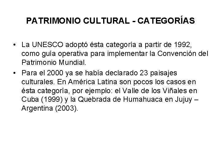 PATRIMONIO CULTURAL - CATEGORÍAS • La UNESCO adoptó ésta categoría a partir de 1992,