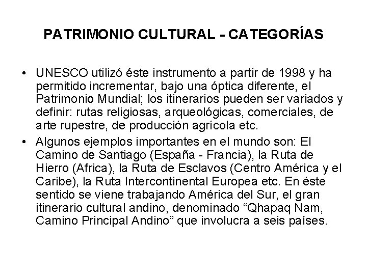 PATRIMONIO CULTURAL - CATEGORÍAS • UNESCO utilizó éste instrumento a partir de 1998 y