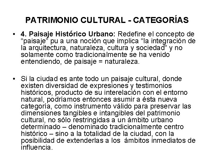 PATRIMONIO CULTURAL - CATEGORÍAS • 4. Paisaje Histórico Urbano: Redefine el concepto de “paisaje”
