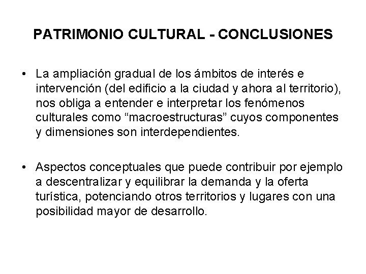 PATRIMONIO CULTURAL - CONCLUSIONES • La ampliación gradual de los ámbitos de interés e