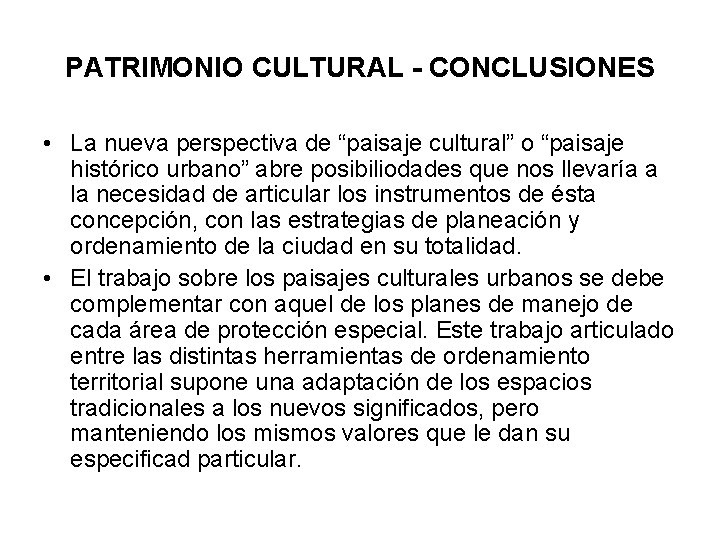 PATRIMONIO CULTURAL - CONCLUSIONES • La nueva perspectiva de “paisaje cultural” o “paisaje histórico