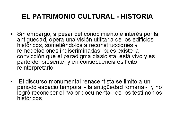 EL PATRIMONIO CULTURAL - HISTORIA • Sin embargo, a pesar del conocimiento e interés