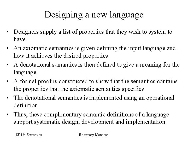 Designing a new language • Designers supply a list of properties that they wish
