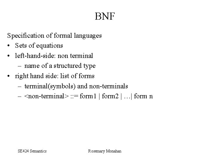 BNF Specification of formal languages • Sets of equations • left hand side: non