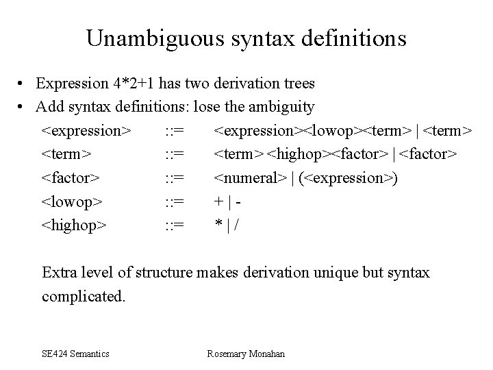 Unambiguous syntax definitions • Expression 4*2+1 has two derivation trees • Add syntax definitions: