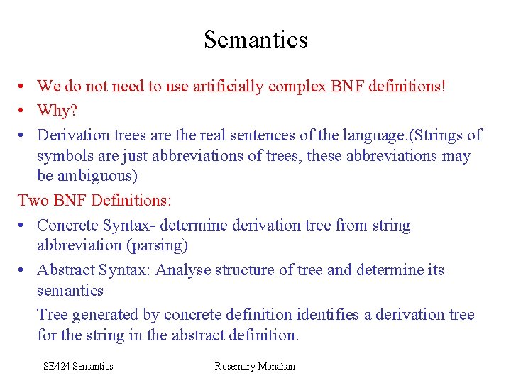 Semantics • We do not need to use artificially complex BNF definitions! • Why?