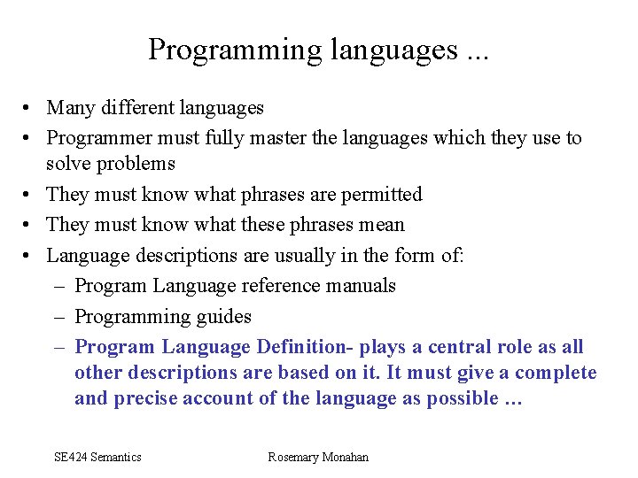 Programming languages. . . • Many different languages • Programmer must fully master the