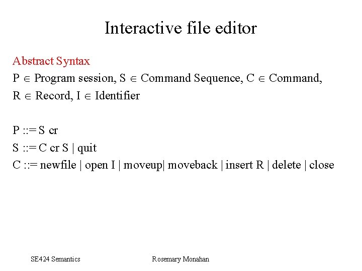 Interactive file editor Abstract Syntax P Program session, S Command Sequence, C Command, R