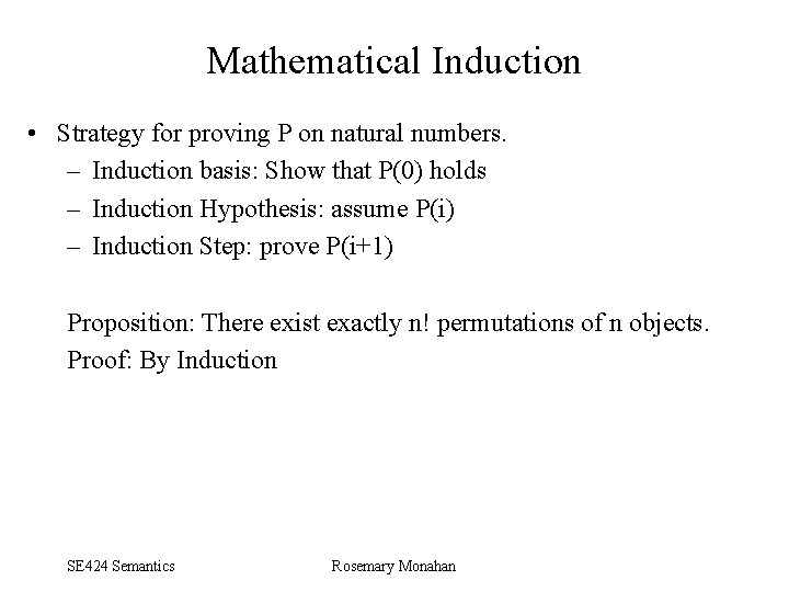 Mathematical Induction • Strategy for proving P on natural numbers. – Induction basis: Show