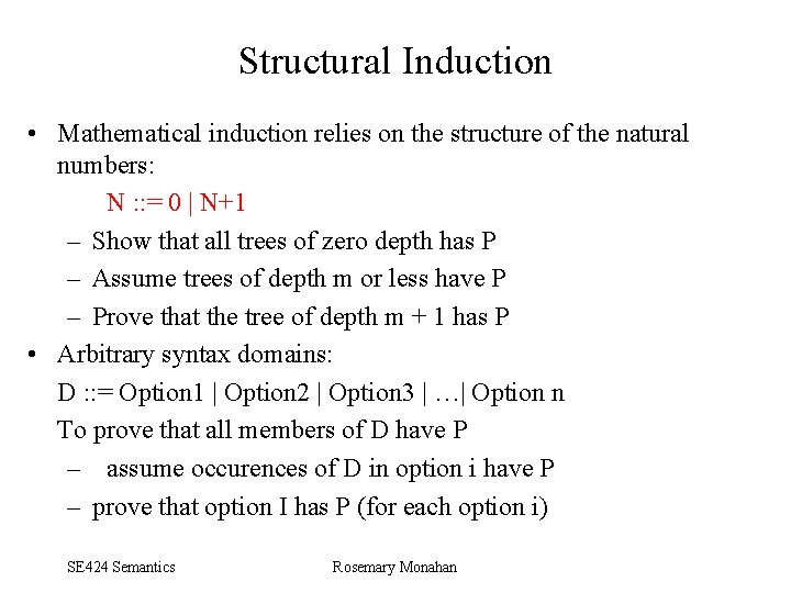 Structural Induction • Mathematical induction relies on the structure of the natural numbers: N