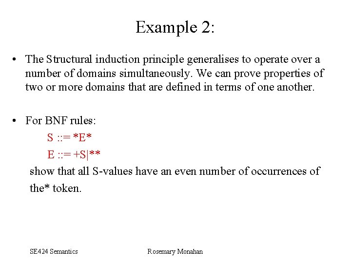 Example 2: • The Structural induction principle generalises to operate over a number of