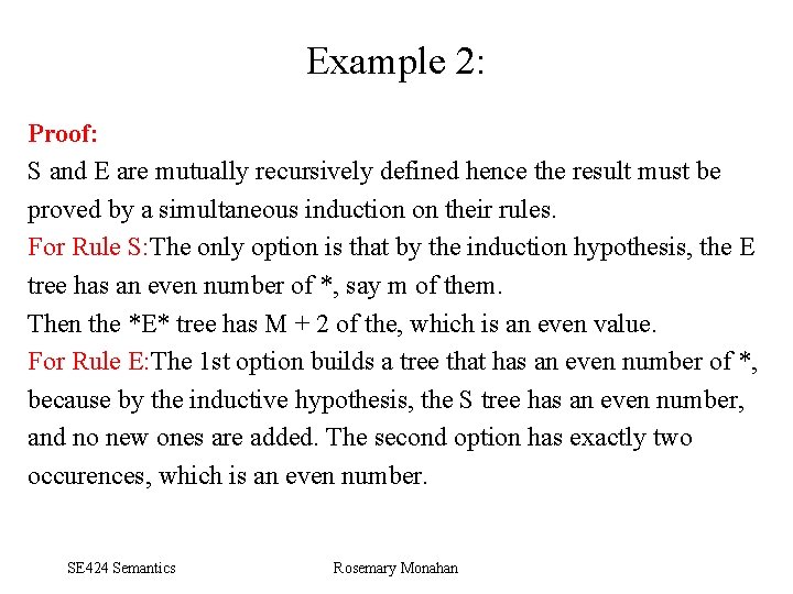 Example 2: Proof: S and E are mutually recursively defined hence the result must