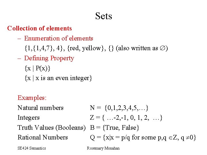 Sets Collection of elements – Enumeration of elements {1, 4, 7}, 4}, {red, yellow},