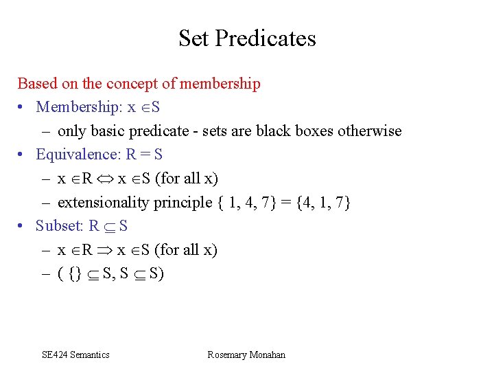 Set Predicates Based on the concept of membership • Membership: x S – only